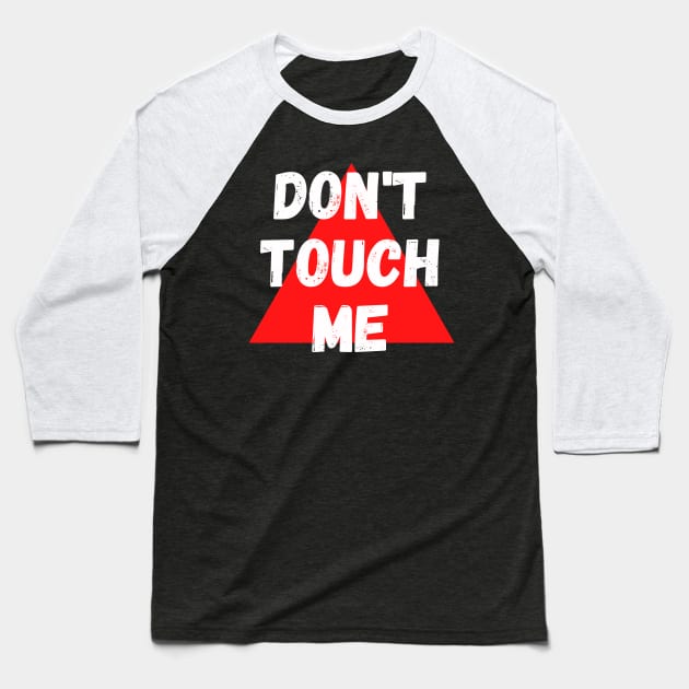 Don't touch me Baseball T-Shirt by JoeStylistics